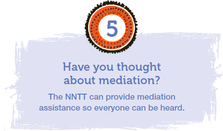 Have you thought about mediation? The NNTT can provide mediation assistance so everyone can be heard.